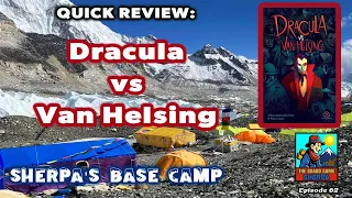 Dracula vs. Van Helsing Quick Review - Sherpa’s Base Camp 4k