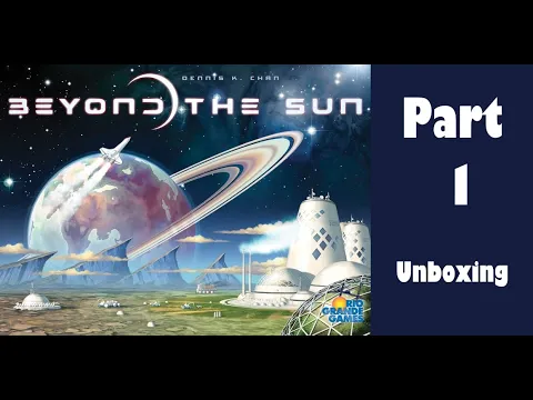 Beyond the Sun - Part 1: board game unboxing