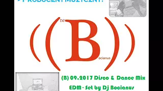 (B) 09.2017 Disco & Dance Mix (EDM) - Set by Dj Bocianus Wrzesień 2017