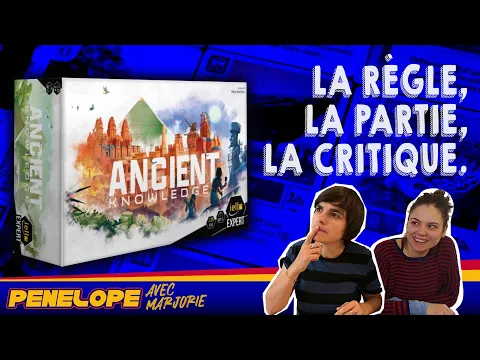 [ ANCIENT KNOWLEDGE ] - Les règles, la partie, la critique !