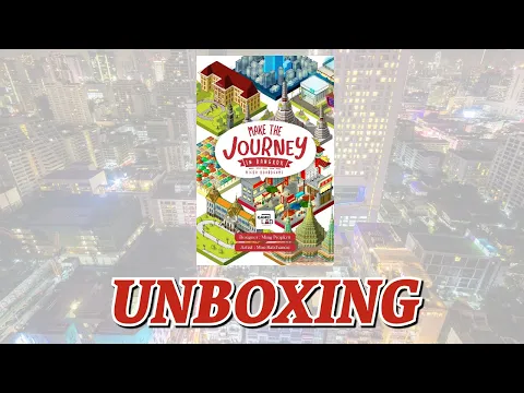Make the Journey in Bangkok Unboxing