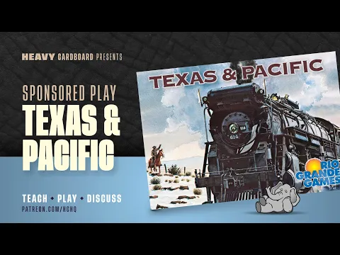 Texas & Pacific - 4p Teaching, Play-through, & Round table by Heavy Cardboard
