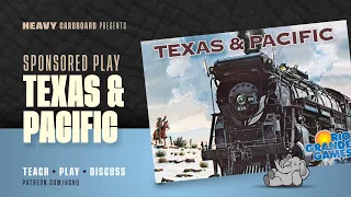 Texas & Pacific - 4p Teaching, Play-through, & Round table by Heavy Cardboard