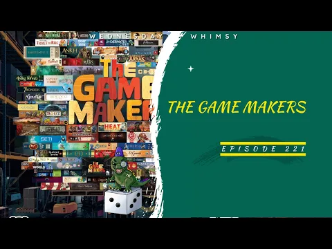 Wednesday Whimsy - Episode 221 - The Game Makers