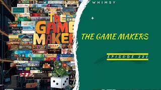 Wednesday Whimsy - Episode 221 - The Game Makers