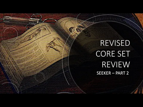 Arkham Horror LCG - Revised Core Set Seeker Review - Part 2
