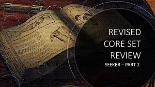 Arkham Horror LCG - Revised Core Set Seeker Review - Part 2