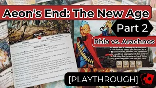 Playthrough 2 | Aeon's End: The New Age - Rhia vs. Arachnos