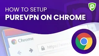 PureVPN setup for Chrome
