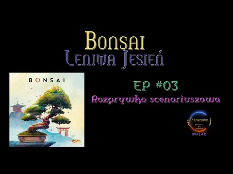 Bonsai - Rozgrywka EP03 Leniwa Jesień
