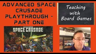 Advanced Space Crusade Playthrough - Part 1