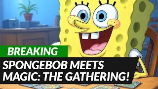 BREAKING: SpongeBob SquarePants X Magic: The Gathering! ️