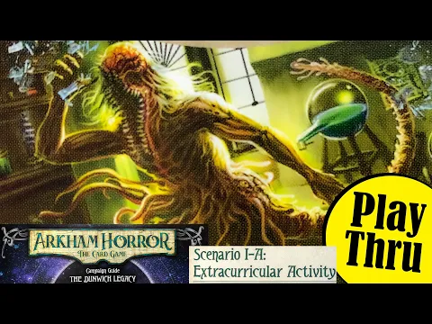 ARKHAM HORROR the Card Game | DUNWICH LEGACY 1 - Scenario I-A Extracurricular Activity