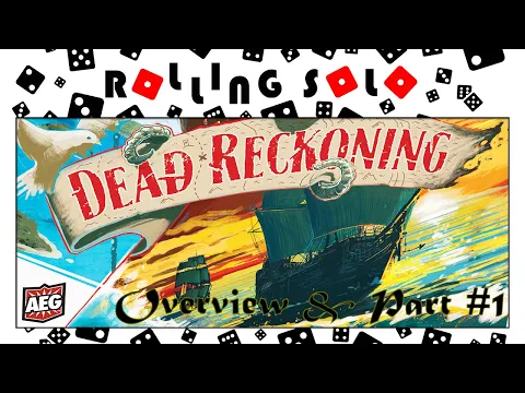Dead Reckoning | Kickstarter Preview | Solo Mode | Overview & Part #1