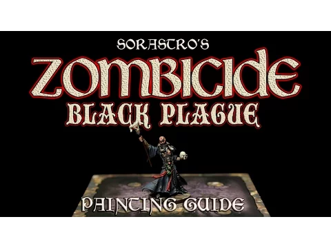 Sorastro's Zombicide: Black Plague Painting Guide Ep.3 - The Necromancer