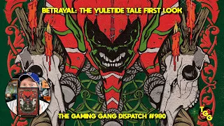 Betrayal: The Yuletide Tale First Look on The Gaming Gang Dispatch EP 980