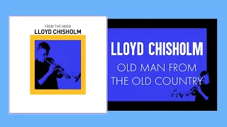 Lloyd Chisholm - Old Man From  The Old Country (Official Audio Video)