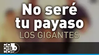 No Seré Tu Payaso, Los Gigantes Del Vallenato - Audio