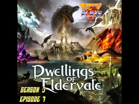 S3E7 - Dwellings of Eldervale
