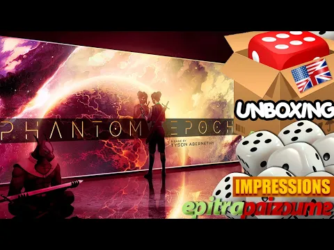Phantom Epoch - Unboxing & First Impressions (EN) | Epitrapaizoume