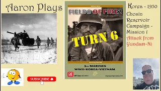 FIELDS OF FIRE 2: Korea 1950 - Chosin Reservoir Campaign - Mission1-Turn 6