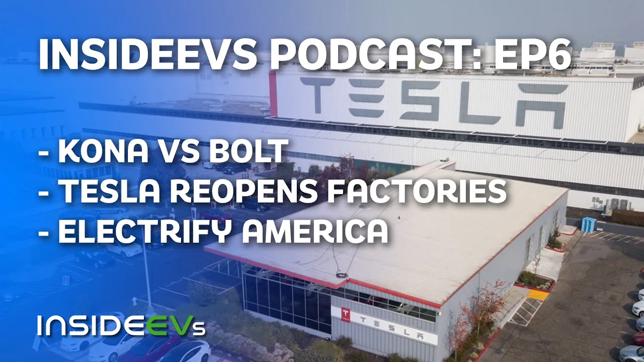 InsideEVs Podcast #06 | Kona vs Bolt, Tesla Restarts Production & Electrify America Price Changes