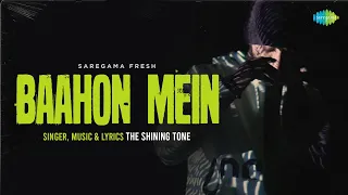 Baahon Mein | The Shining Tone | Saregama Fresh | Indie Music