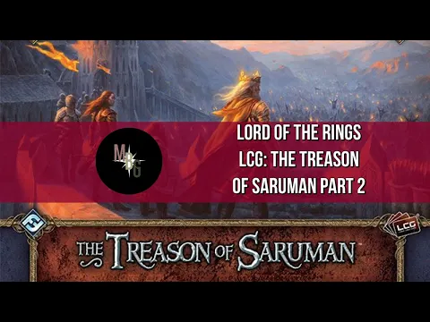 Lord of the Rings LCG: The Treason of Saruman Part 2