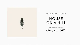 House On A Hill (Official Audio) - Amanda Lindsey Cook | House On A Hill