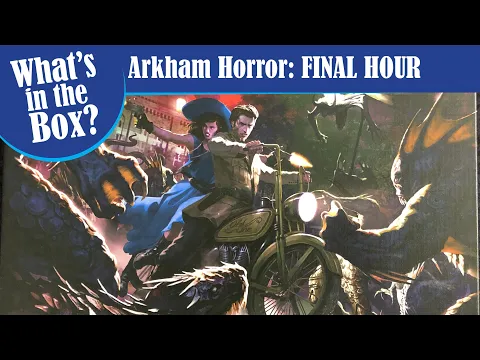 Arkham Horror FINAL HOUR unboxing ... What's in the Box?