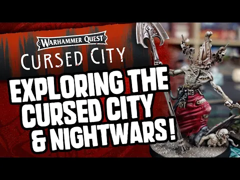 Playing and Exploring WARHAMMER QUEST: CURSED CITY and NIGHTWARS!