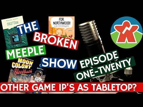 Broken Meeple Podcast - Episode 120 - Other Game IP's As Tabletop