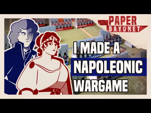 I Made a Print-and-Play Napoleonic Wargame! | Paper Bayonet