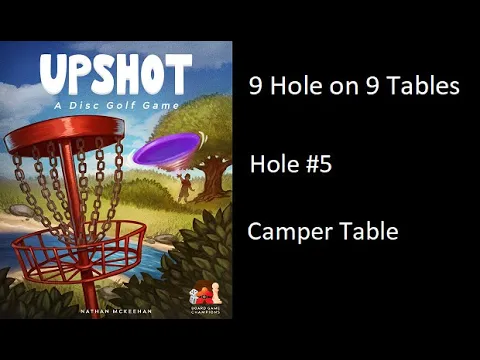 Upshot: A Disc Golf Game playing 9 Holes on 9 Different Tables - Hole #5 Camper Table