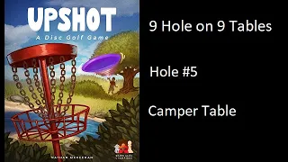 Upshot: A Disc Golf Game playing 9 Holes on 9 Different Tables - Hole #5 Camper Table