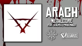 Arach - [06/13] - Metalcore feat. Scalpel | Prod. Pablo