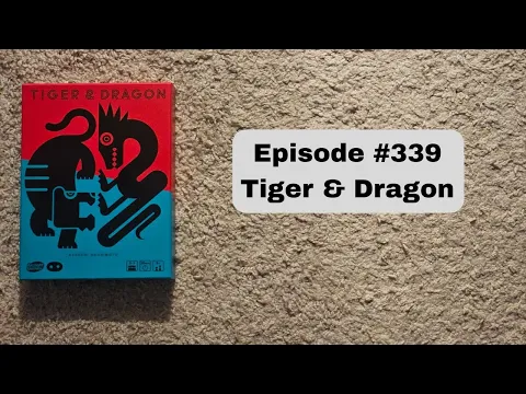 Episode #339: Tiger & Dragon - Arclight Games (2021)