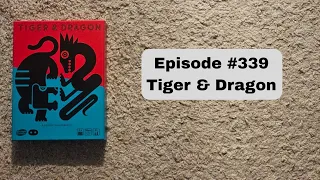 Episode #339: Tiger & Dragon - Arclight Games (2021)
