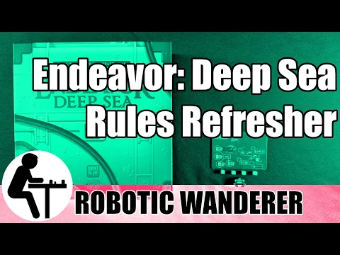 Endeavor: Deep Sea Rules Refresher: Robotic Wanderer