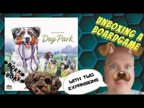 Unboxing Dog Park and both Kickstarter Expansions