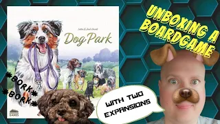 Unboxing Dog Park and both Kickstarter Expansions