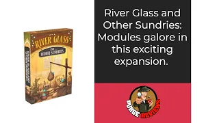 The Purge: #4663 River Valley Glassworks: River Glass and Other Sundries: Module expansions galore!