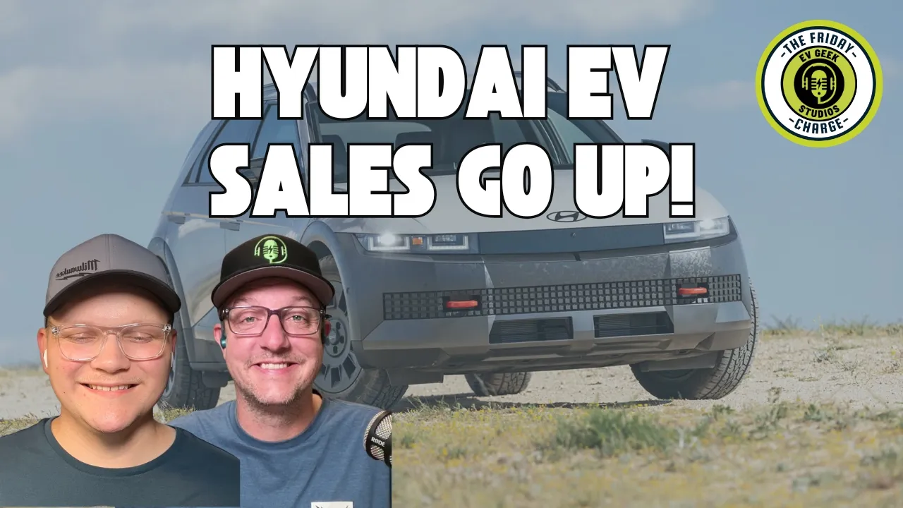 Hyundai EV Sales Keep Growing! The Friday Charge EP88