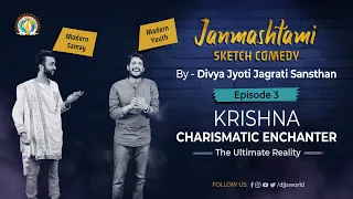 Krishna Charismatic Enchanter-The Ultimate Reality | Ep 3 | Janmashtami Special | DJJS Sketch Comedy — DJJS YouTube