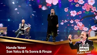 Hande Yener - Son Yolcu & Ya Sonra & Firuze