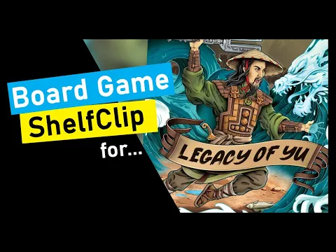 ShelfClips: Legacy of Yu (Short Board Game Preview)