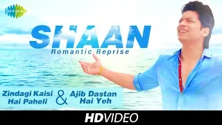 Shaan Official | Ajeeb Dastan Hai Yeh - Zindagi Kaisi Hai Paheli Mashup | Return To Romance