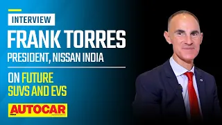 Nissan's upcoming SUVs and EVs - Frank Torres, President, Nissan India | Interview | Autocar India