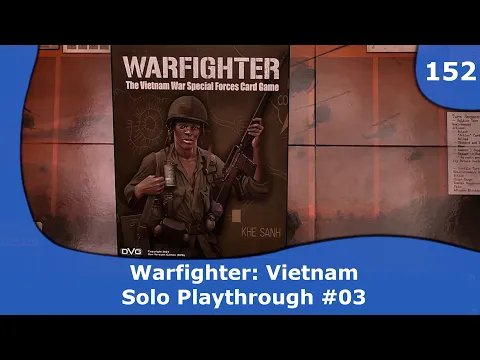 Warfighter Vietnam Solo Playthrough 03 | 152 | CulBlu and Cardboard