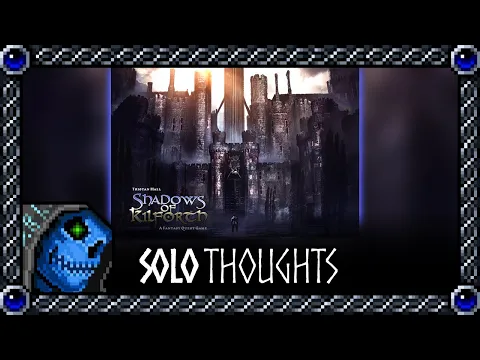 Solo Thoughts | Shadows of Kilforth (and comparing it to Gloom and Call)